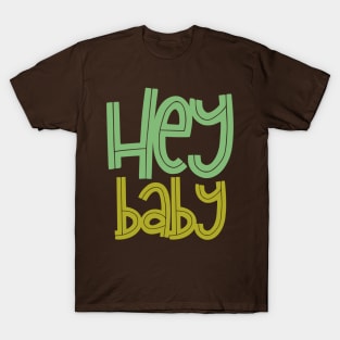 HEY BABY T-Shirt